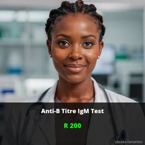 Anti-B Titre IgM Test | ZAR 200 | Early Detection & Peace of Mind